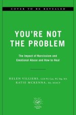 You're Not the Problem: The Impact of Narcissism and Emotional Abuse