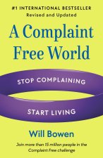 A Complaint Free World, Revised and Updated: How to Stop Complaining and Start Enjoying the Life You Always Wanted