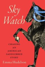Sky Watch: Chasing an American Saddlebred Story