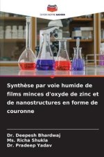 Synth?se par voie humide de films minces d'oxyde de zinc et de nanostructures en forme de couronne