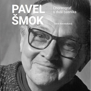 Pavel Šmok - Choreograf s duší básníka