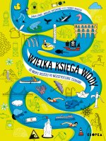 Wielka księga wody Od kropli wody po niszczycielskie tsunami