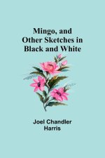 Mingo, and Other Sketches in Black and White