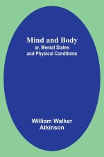 Mind and Body; or, Mental States and Physical Conditions