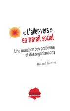 L’aller-vers en travail social : Pour aller où ? Jusqu’où ? Comment ?