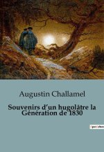 Souvenirs d?un hugolâtre la Génération de 1830