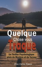 Quelque Chose vous Traque