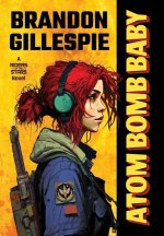 Atom Bomb Baby: A Dystopian Retro-Future Adventure