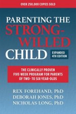 Parenting the Strong-Willed Child, Expanded 4th Edition: The Clinically Proven Five-Week Program for Parents of Two- To Six-Year-Olds