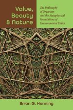 Value, Beauty, and Nature: The Philosophy of Organism and the Metaphysical Foundations of Environmental Ethics