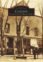 Cardiff: Illinois's Lost Mining Town