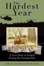 The Hardest Year: A Love Story in Letters During the Vietnam War