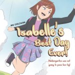 Isabelle's Best Day Ever: Kindergarten was not going to pass her by!