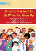 What Do You Want to Be When You Grow Up