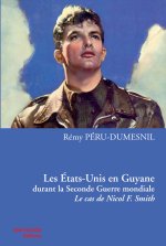 LES  ETATS-UNIS EN GUYANE DURANT LA SECONDE GUERRE MONDIALE. LE CAS D E NICOL F. SMITH