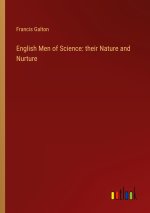 English Men of Science: their Nature and Nurture