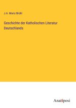 Geschichte der Katholischen Literatur Deutschlands