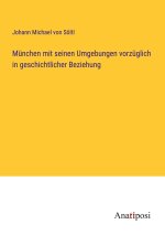 München mit seinen Umgebungen vorzüglich in geschichtlicher Beziehung