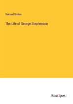 The Life of George Stephenson
