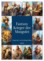 Fantasy-Krieger der Mongolei. Inspiriert von Dschingis Khan (Wandkalender 2024 DIN A2 hoch), CALVENDO Monatskalender