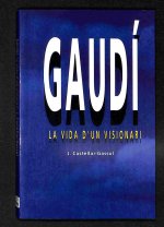 Gaudí la vida d'un visionari