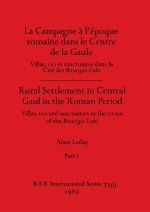 La Campagne a? l'e?poque romaine dans le Centre de la Gaule / Rural Settlement in Central Gaul in the Roman Period, Part i