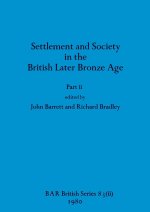 Settlement and Society in the British Later Bronze Age, Part ii