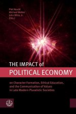 The Impact of Political Economy: On Character Formation, Ethical Education, and the Communication of Values in Late Modern Pluralistic Societies