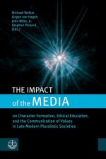 The Impact of the Media: On Character Formation, Ethical Education, and the Communication of Values in Late Modern Pluralistic Societies