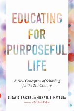 Educating for Purposeful Life: A New Conception of Schooling for the 21st Century