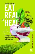 From Illness to Wellness: A Feel Good Cookbook for Eating Healthy and Eating Real