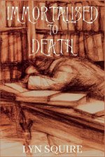 Immortalised to Death: The Dunston Burnett Trilogy