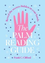 The Palm Reading Guide: Reveal the Secrets of the Tell Tale Hand