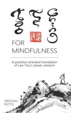 Tao Te Ching for Mindfulness: A practice-oriented translation of Lao-Tzu's classic wisdom