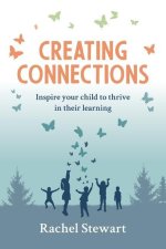 Creating Connections: Inspire Your Child to Thrive in Their Learning