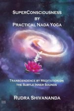 Superconsciousness By Practical Nada Yoga