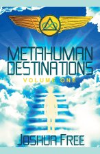 Metahuman Destinations (Volume One): Communication, Control & Command