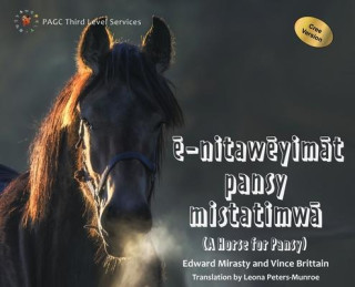 ē-nitawēyimāt pansy mistatimwā: A Horse for Pansy Cree Version