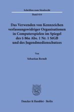Das Verwenden von Kennzeichen verfassungswidriger Organisationen in Computerspielen im Spiegel des § 86a Abs. 1 Nr. 1 StGB und des Jugendmedienschutze