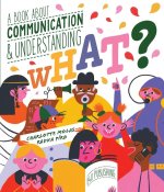 What? a Book about Communication and Understanding