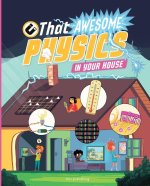 That Awesome Physics in Your House