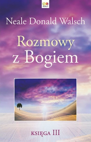 Rozmowy z Bogiem Księga 3 (Walsch Neale Donald)()