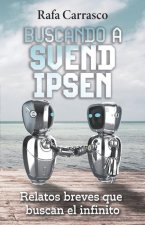 Buscando a Svend Ipsen: Relatos breves que buscan el infinito