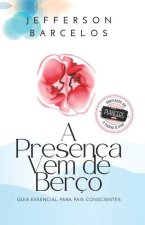 A Presença Vem de Berço: Guia essencial para pais conscientes