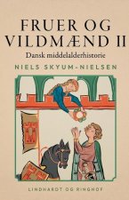 Fruer og vildm?nd. Dansk middelalderhistorie. Bind 2