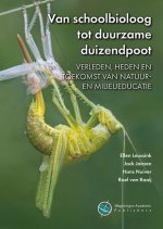 Van Schoolbioloog Tot Duurzame Duizendpoot: Verleden, Heden En Toekomst Van Natuur- En Milieueducatie