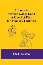 A Party in Mother Goose Land A One Act Play for Primary Children