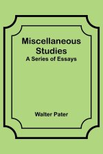 Miscellaneous Studies; a series of essays