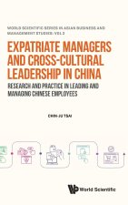 Expatriate Managers and Cross-Cultural Leadership in China: Research and Practice in Leading and Managing Chinese Employees