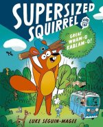 Supersized Squirrel and the Great Wham-o-Kablam-o!  (Paperback)